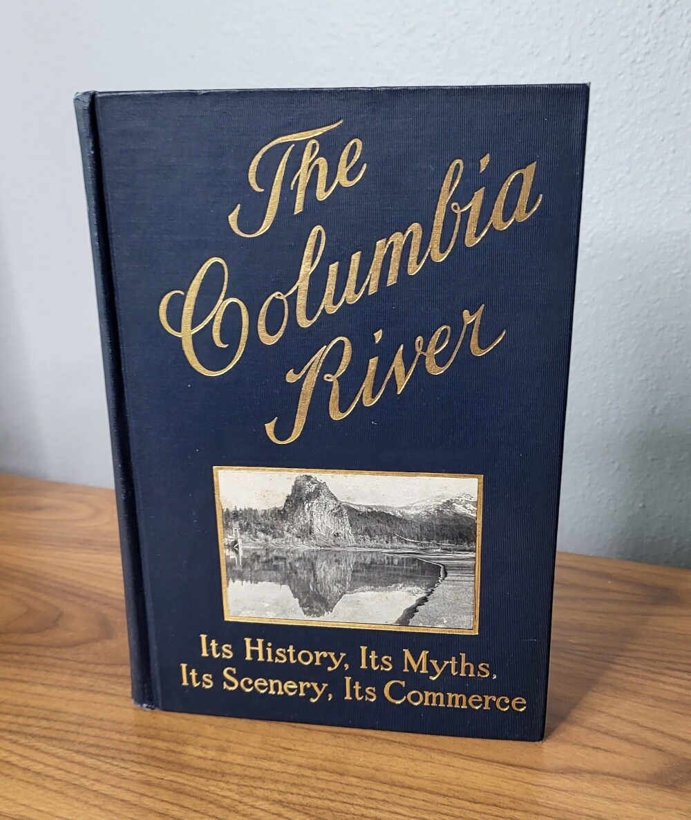 The Columbia River: Its History, Its Myths, Its Scenery, Its Commerce