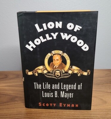 Lion Of Hollywood: The Life And Legend Of Louis B. Mayer