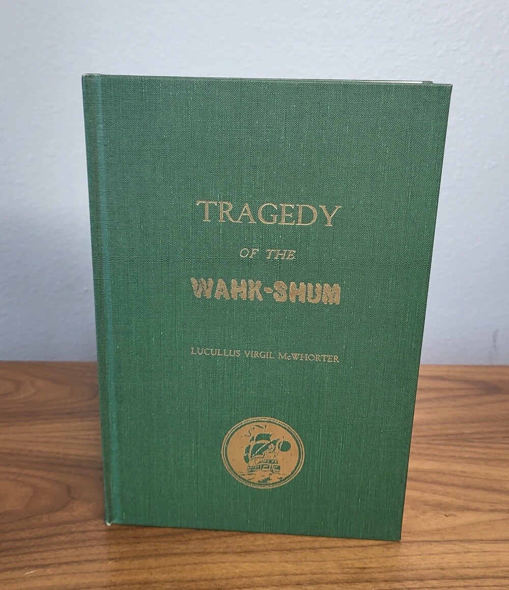 Tragedy of the Wahk-Shum: The Death of Andrew J. Bolon, Indian Agent to the Yakima Nation...1855