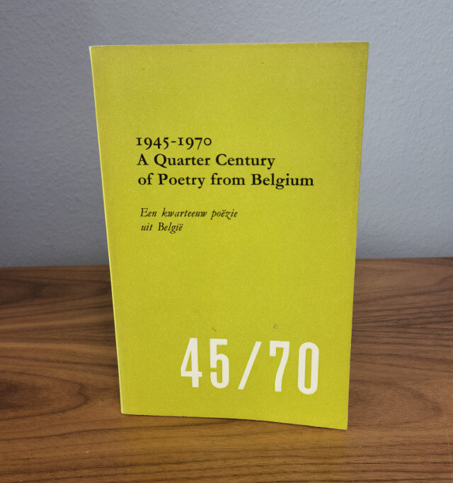 1945-1970 A Quarter Century of Poetry from Belgium / Een Kwarteeuw Poezie Uit Belgie