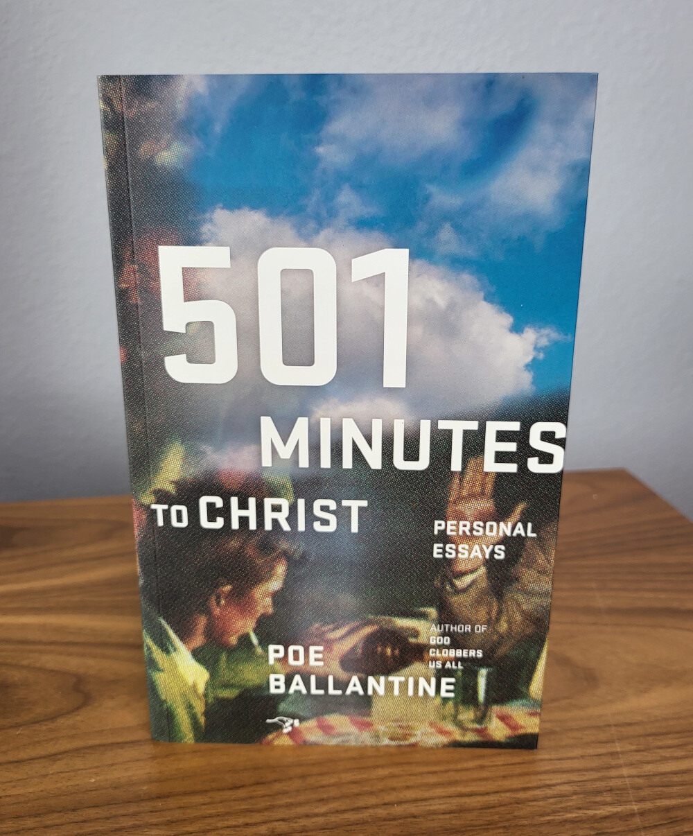 501 Minutes to Christ: Personal Essays by Poe Ballantine