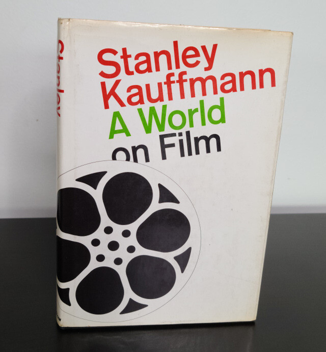 A World on Film: Criticism and Comment by Stanley Kauffmann