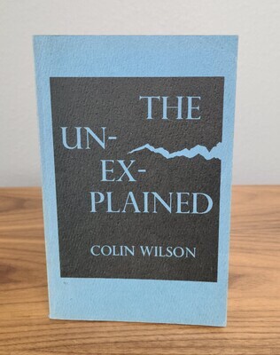 The Unexplained by Colin Wilson