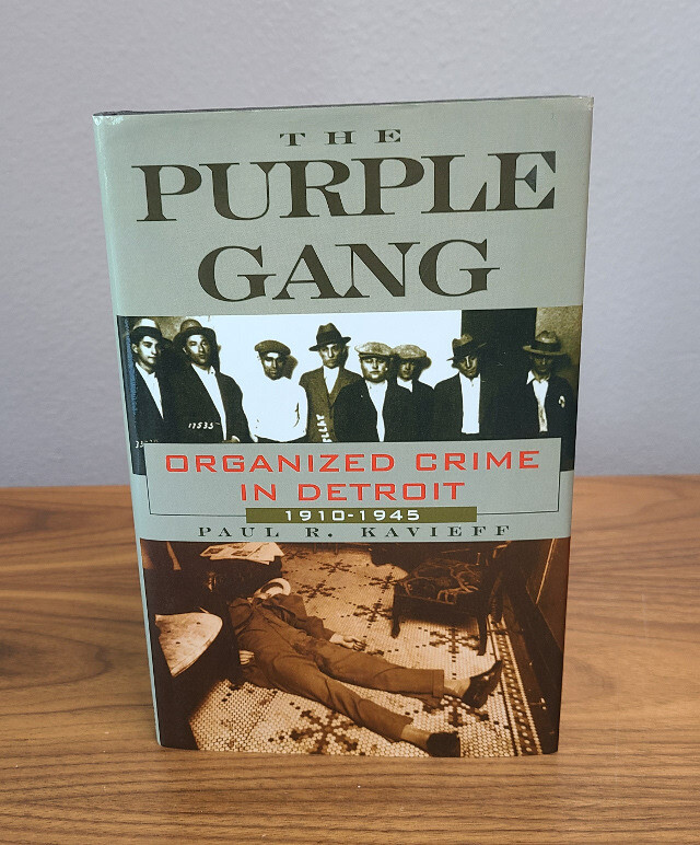The Purple Gang: Organized Crime In Detroit 1910-1945