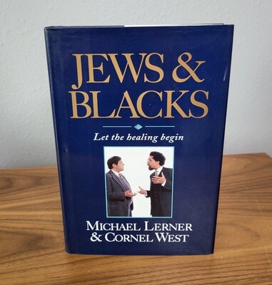 Jews and Blacks: Let the Healing Begin by Michael Lerner and Cornell West