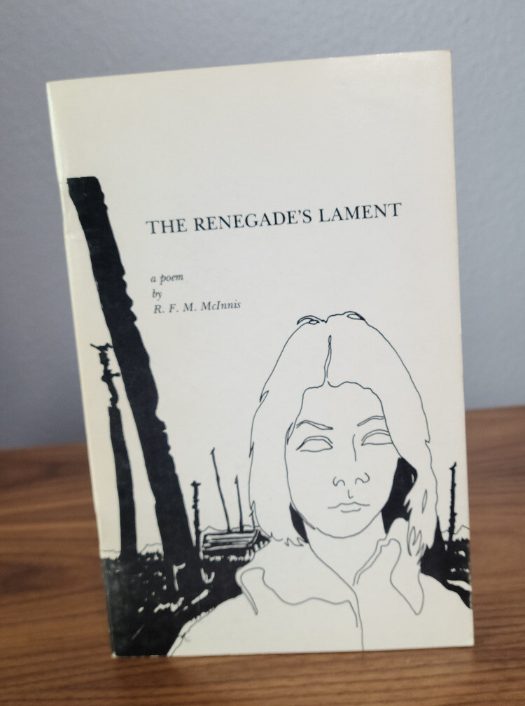 The Renegade’s Lament by R.F.M. McInnis – One of 500 copies, 1973