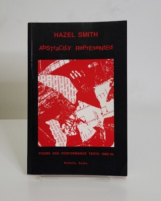 Abstractly Represented: Poems and Performance Texts 1982-90