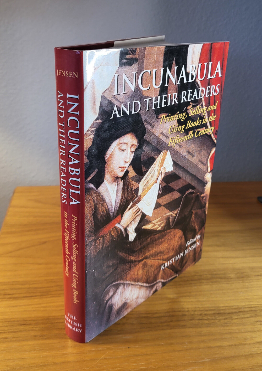 Incunabula and Their Readers: Printing, Selling and Using Books in the Fifteenth Century