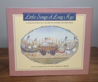 Little Songs of Long Ago: A Collection of Favorite Poems and Rhymes
