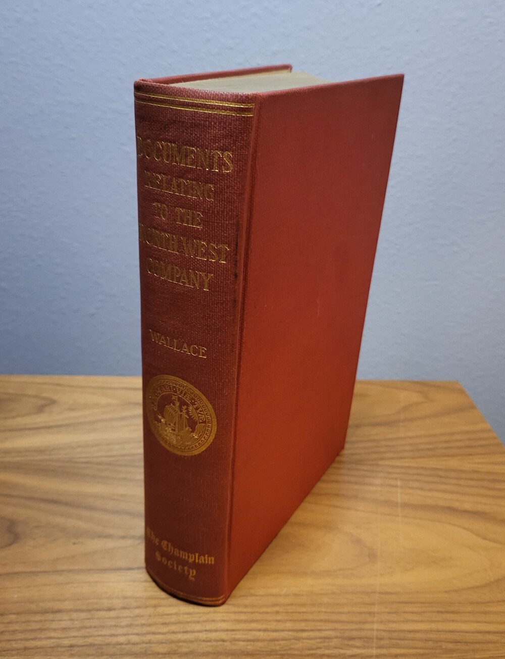 Documents Relating to the North West Company. Edited with Introduction, Notes and Appendices by W. Stewart Wallace