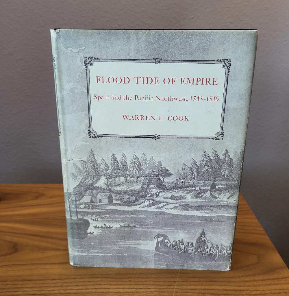 Flood Tide of Empire; Spain and the Pacific Northwest, 1543-1819