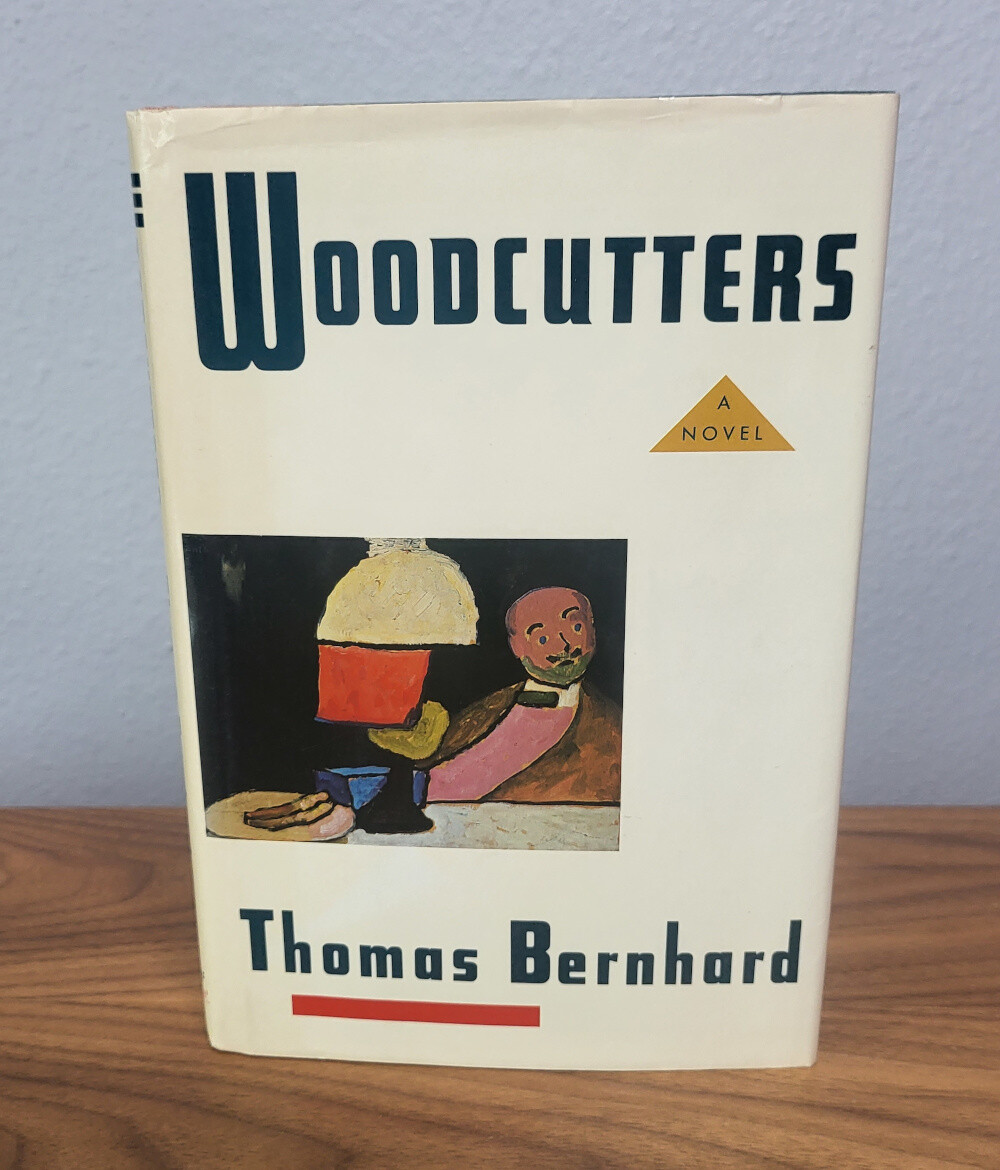Woodcutters: A Novel by Thomas Bernhard