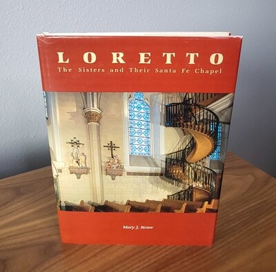 Loretto: The Sisters and Their Santa Fe Chapel