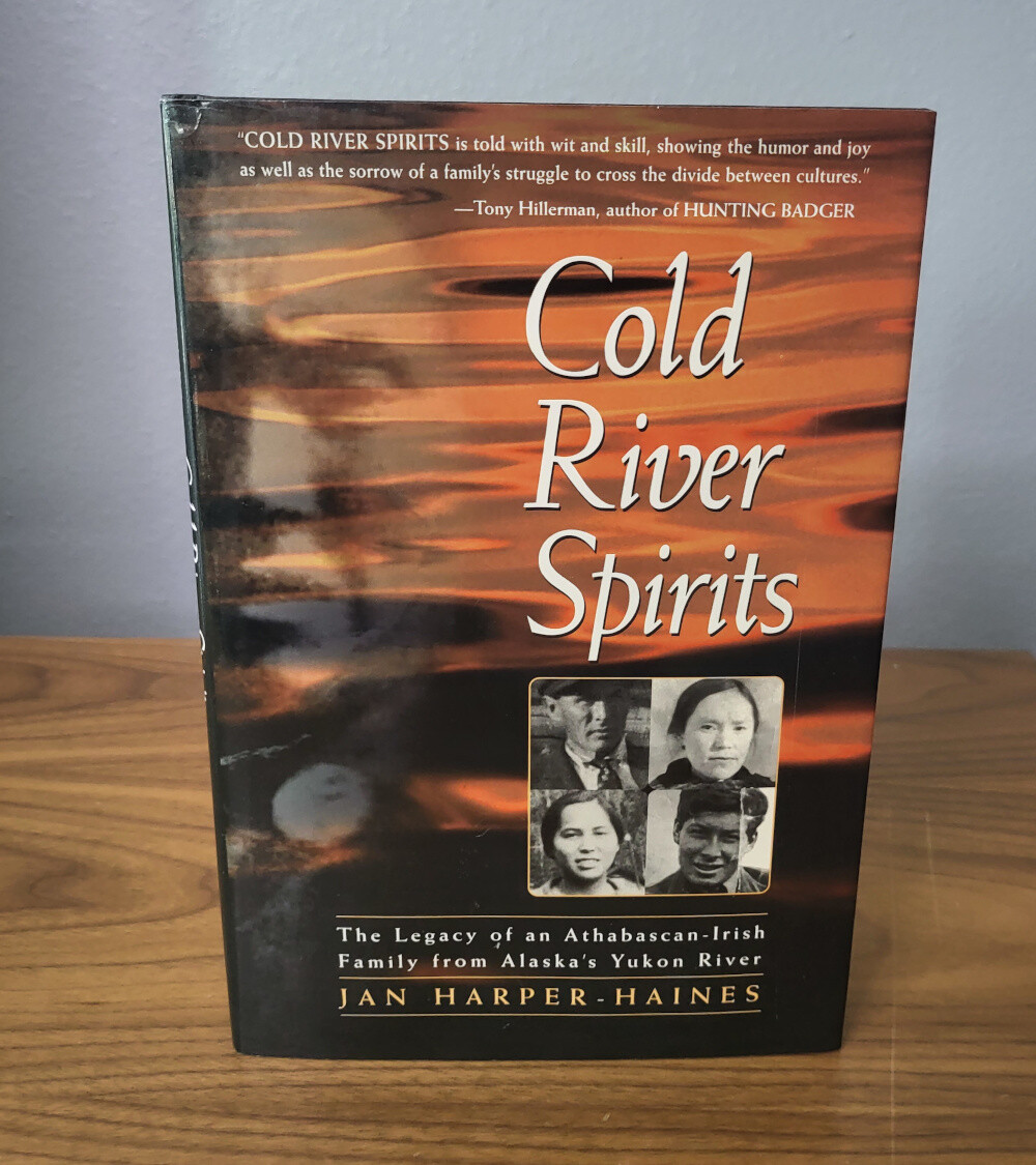 Cold River Spirits; the Legacy of an Athabascan-Irish family from Alaska’s Yukon River