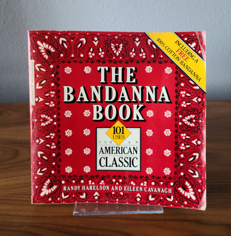 The Bandanna Book: 101 Uses For An American Classic
