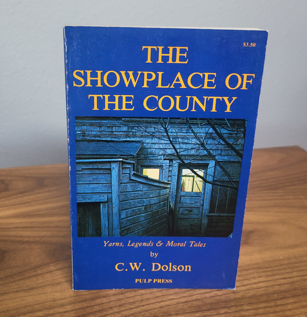 The Showplace of the County; Yarns, Legends & Moral Tales by C.W. Dolson