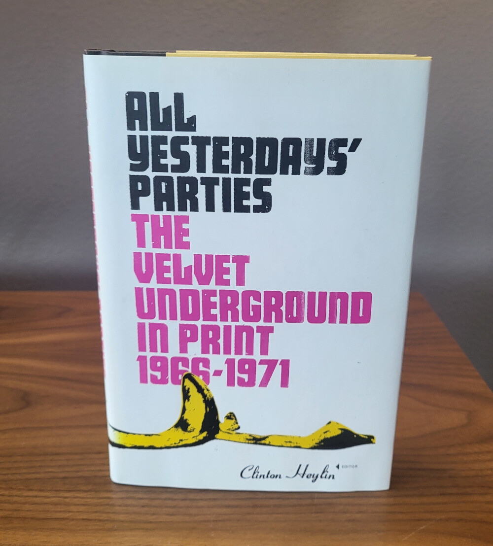 All Yesterdays&#39; Parties: The Velvet Underground in Print, 1966-1971