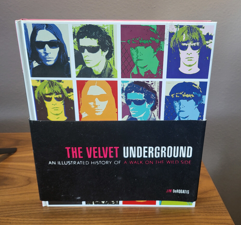 The Velvet Underground: An Illustrated History of a Walk on the Wild Side