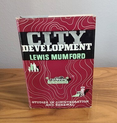 City Development: Studies in Disintegration and Renewal by Lewis Mumford