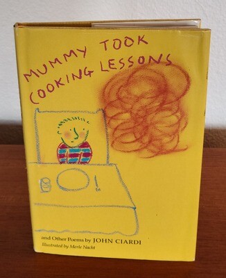 Mummy Took Cooking Lessons and other poems by John Ciardi