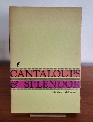 Cantaloups &amp; Splendor by Clayton Eshleman – 1/250 copies signed