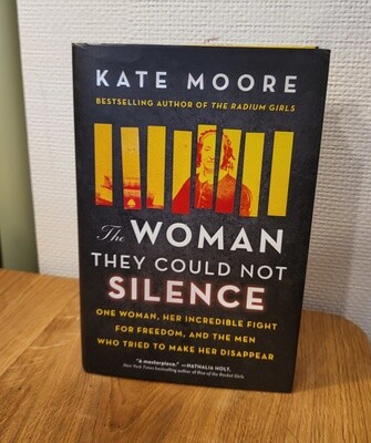 Woman They Could Not Silence : One Woman, Her Incredible Fight for Freedom, and the Men Who Tried to Make Her Disappear