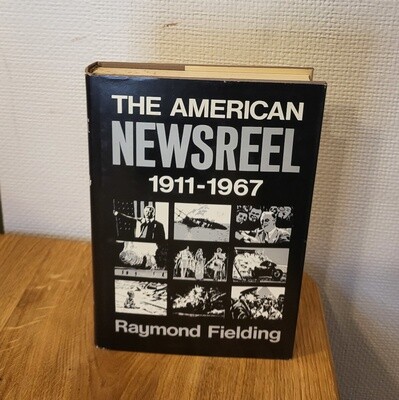 The American Newsreel: A Complete History, 1911-1967