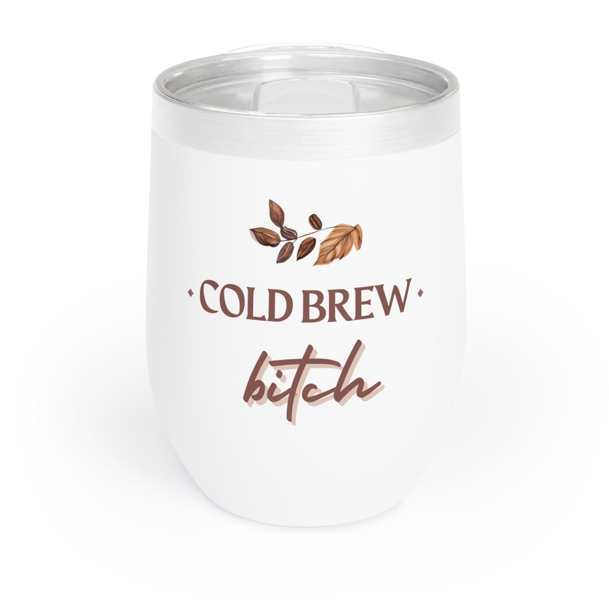 Cold Brew Bitch Tumbler, Insulated Chill Small Tumbler - Cold Coffee, Wine, Friend Gift, Gift for Her, Gift for Best Friend, Bestie Gift