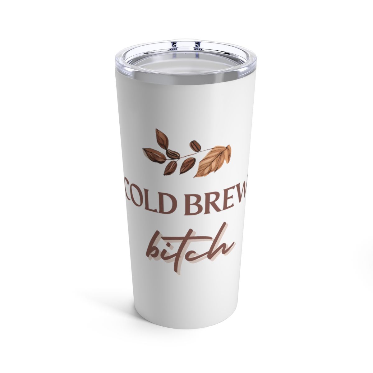 Cold Brew Bitch Tumbler 20oz - Perfect for your favorite cold brew loving best friend or for yourself, gift for me, funny gift