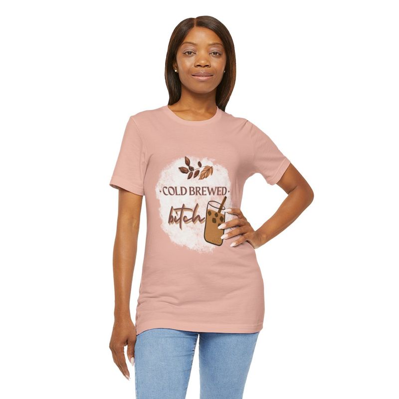 Cold Brewed Bitch Shirt, Unisex Jersey Short Sleeve Tee, Funny T Shirt, Gifts for Her, Best Friend Gifts, Girlfriend Gifts, Multiple Colors
