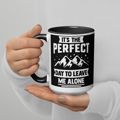 It&#39;s The Perfect Day to Leave Me Alone Mug