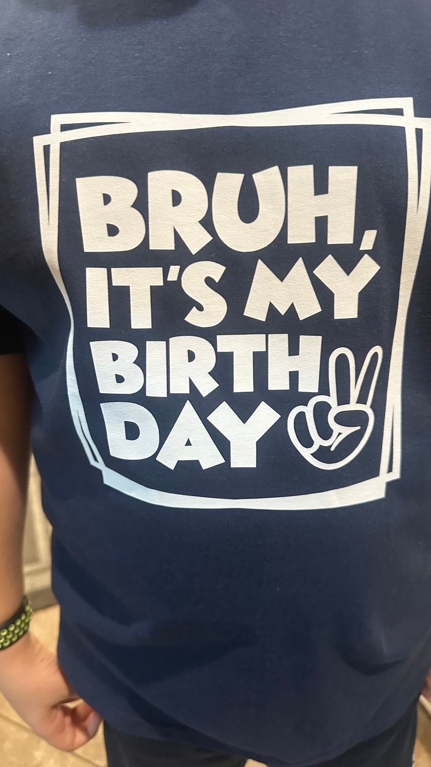Bruh, It’s My birthday T-Shirt