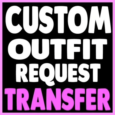 CUSTOM TRANSFER OUTFIT REQUEST