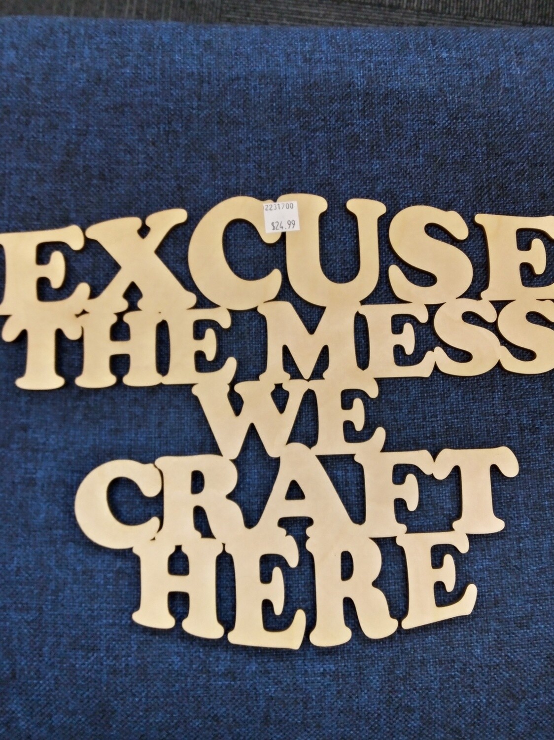 Excuse the mess, we craft here sign - wooden