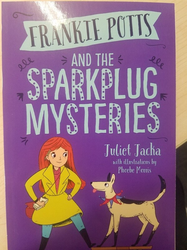 Frankie Potts &amp; the Sparkplug Mysteries (2016) by Juliet Jacka/Morris