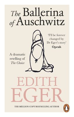 The Ballerina of Auschwitz by Edith Eger