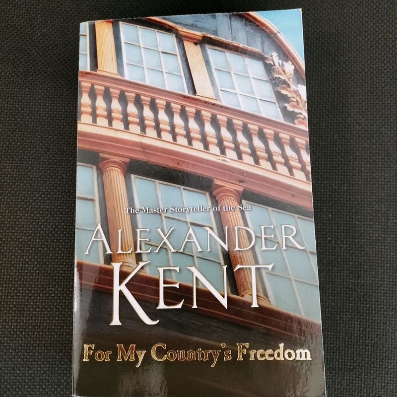 For my country’s freedom by Alexander Kent