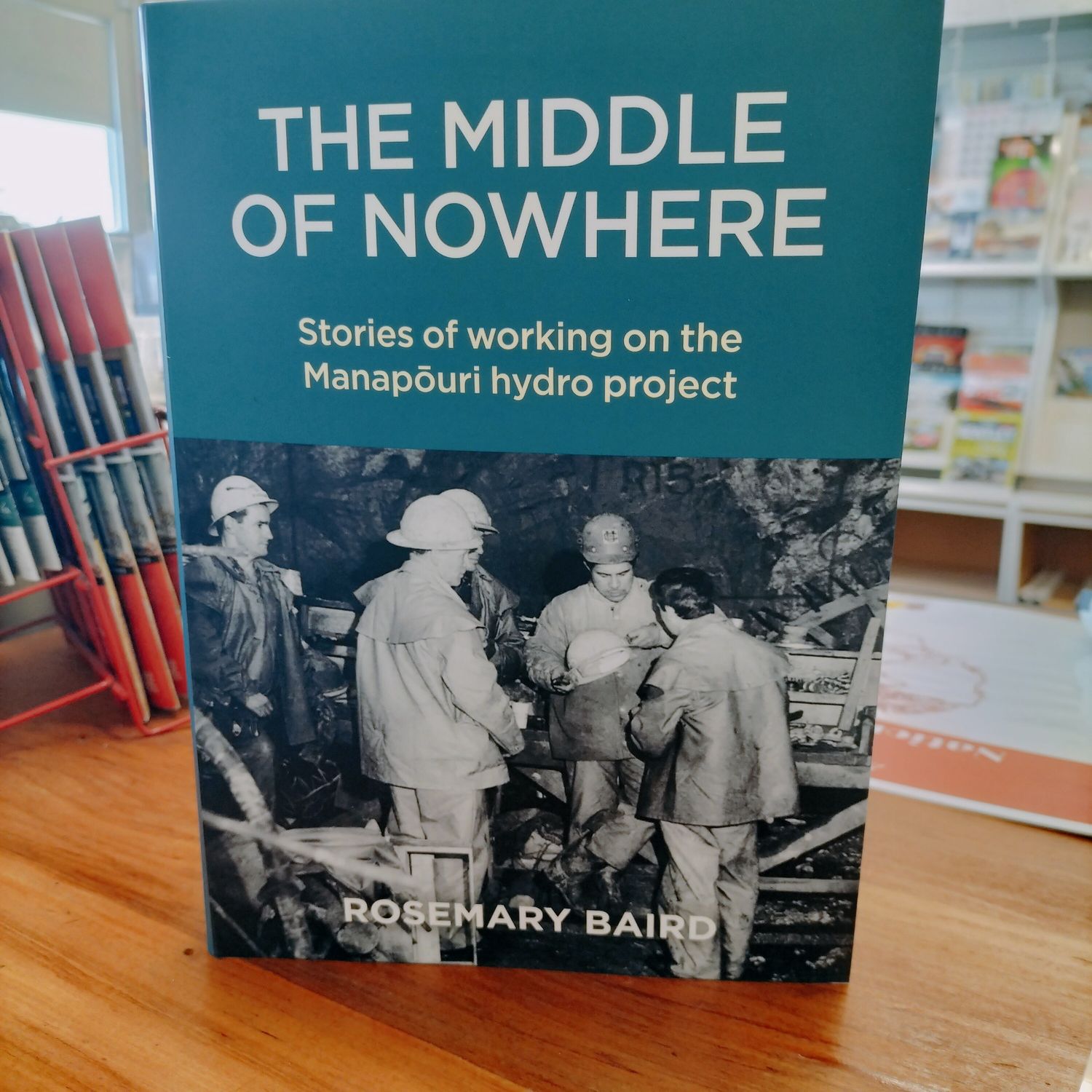 The Middle of Nowhere by Rosemary Baird - The Manapouri Hydro Project