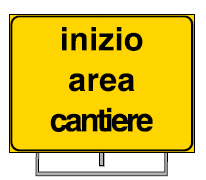CARTELLO INIZIO/FINE AREA CANTIERE