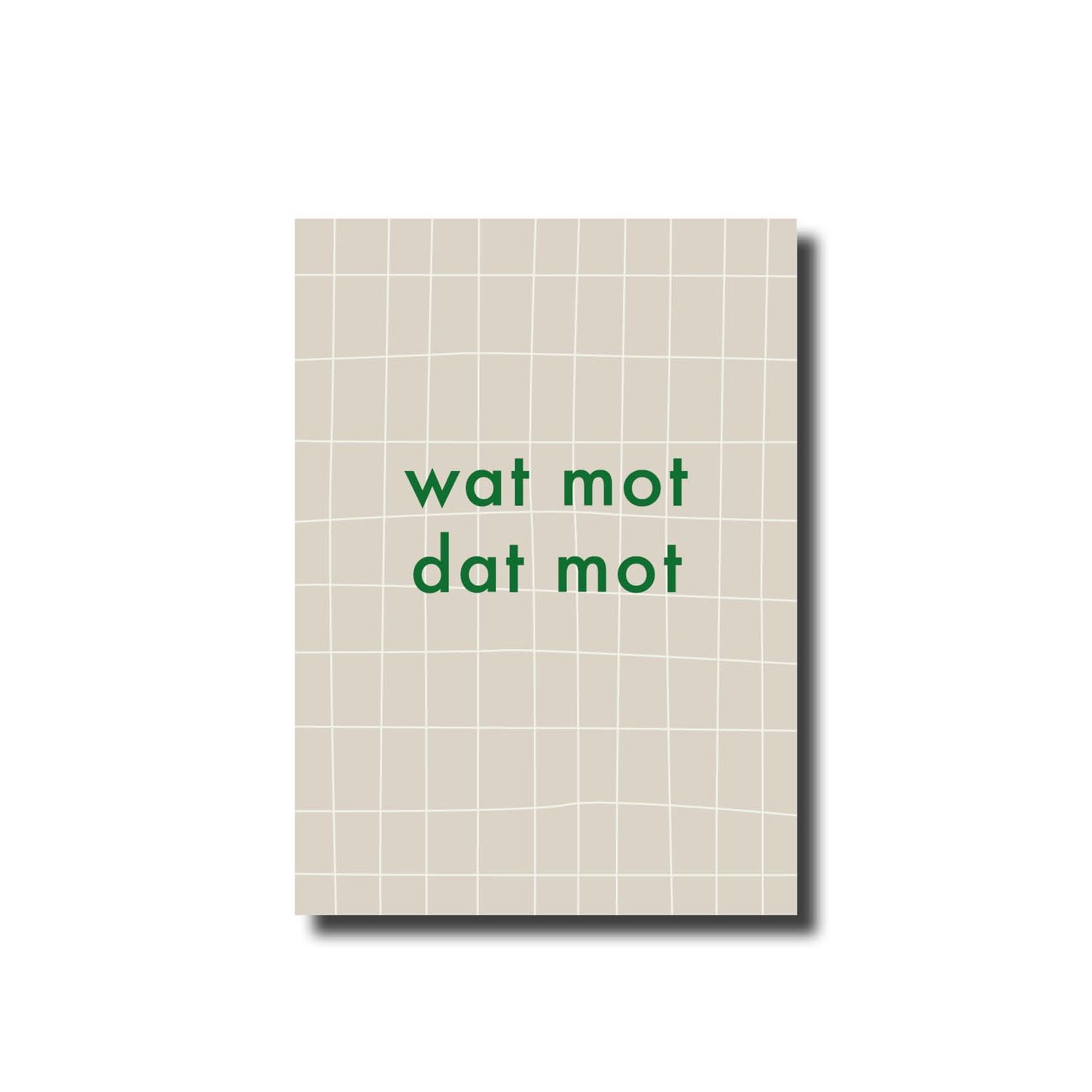 Ansichtkaart wat mot dat mot