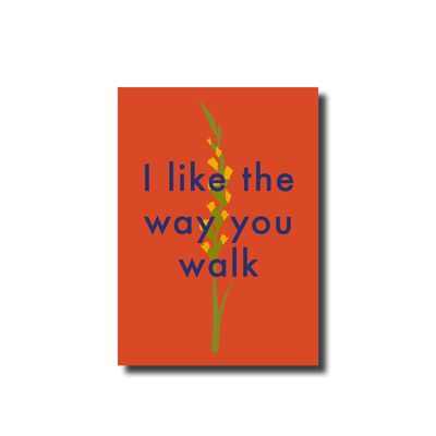 Ansichtkaart &#39;I like the way you walk&#39; red gladiool Nijmeegse vierdaagse