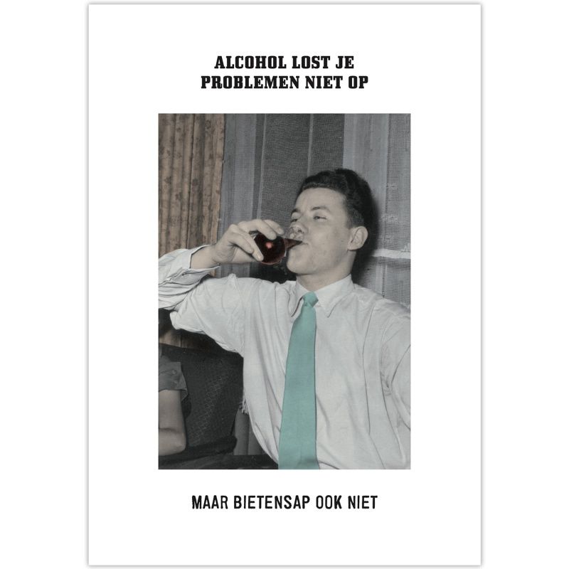 Kartoenfabriek postkaart &#39;Alcohol lost je problemen niet op&#39;