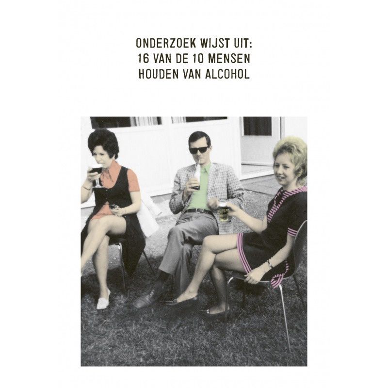 Kartoenfabriek postkaart  &#39;Onderzoek wijst uit, 16 van de 10 mensen houden van alcohol&#39;