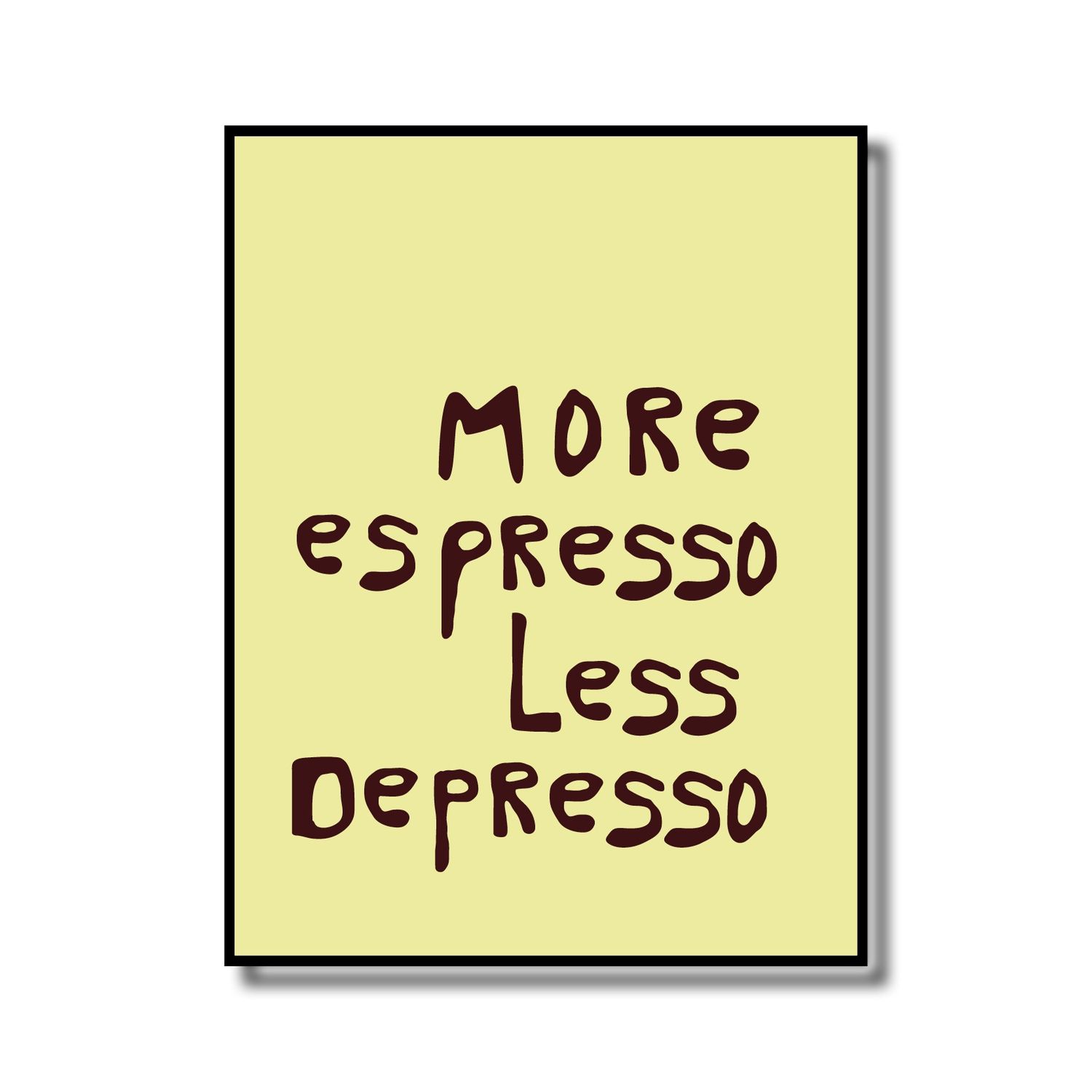 Print in lijst &#39;more espresso less depresso&#39;
