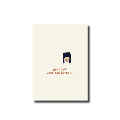 Ansichtkaart &#39;geen tijd voor een burnout&#39;
