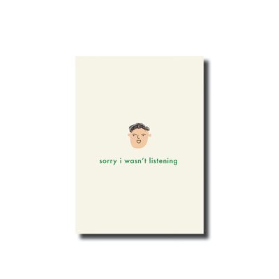 Ansichtkaart &#39;sorry I wasn&#39;t listening&#39;