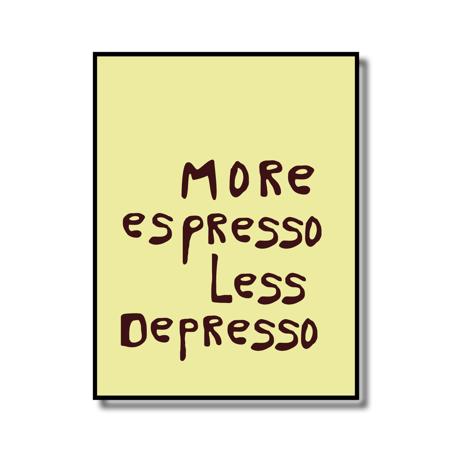 Print in lijst 'More espresso less depresso'
