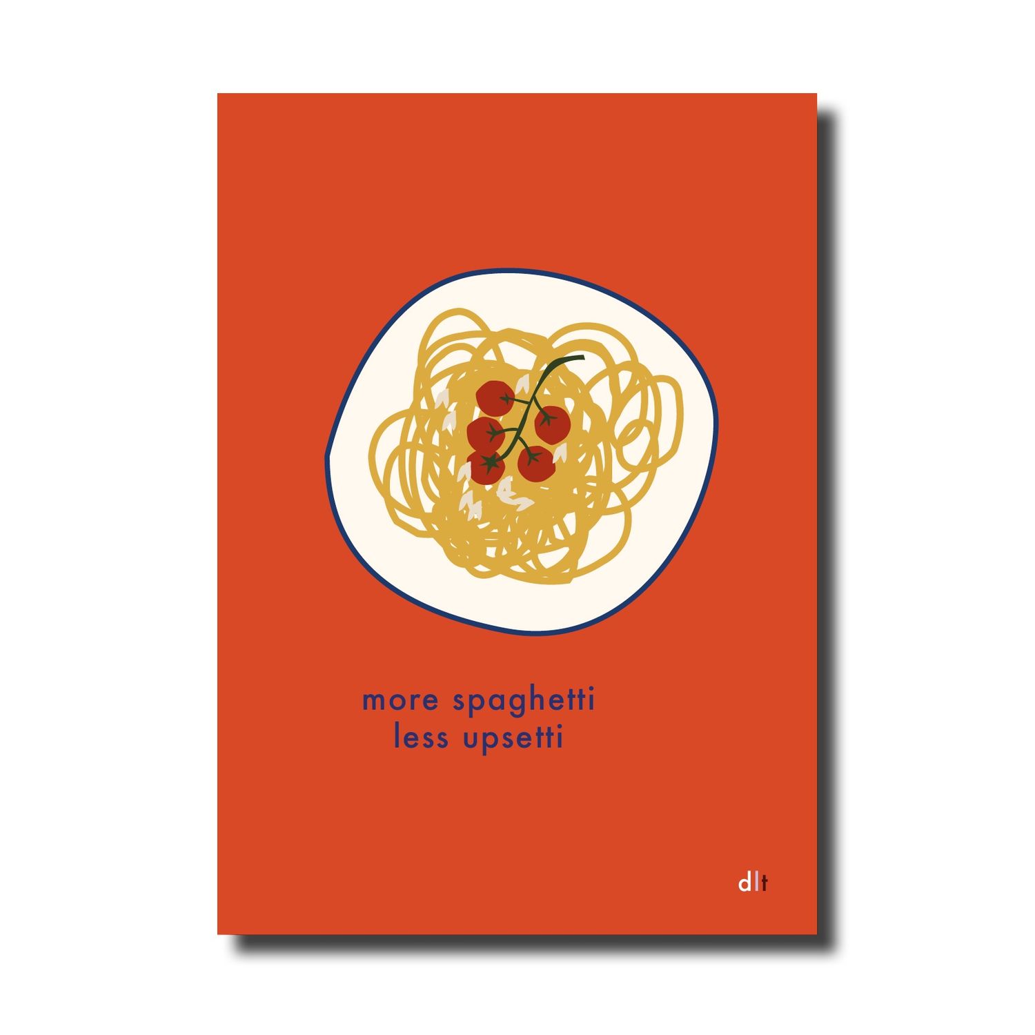 A4 print - More spaghetti less upsetti