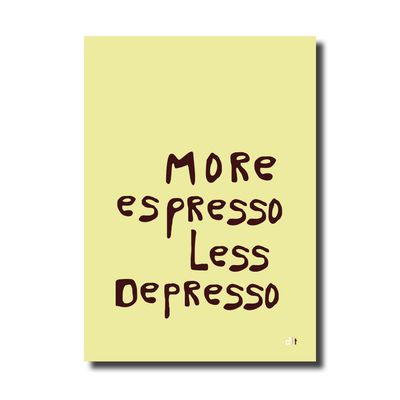 A4 print - More espresso less depresso