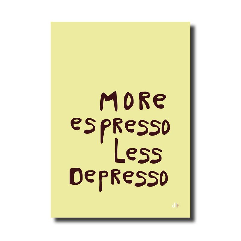 A4 print - More espresso less depresso